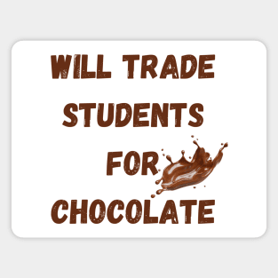 Will Trade Students For Chocolate Magnet